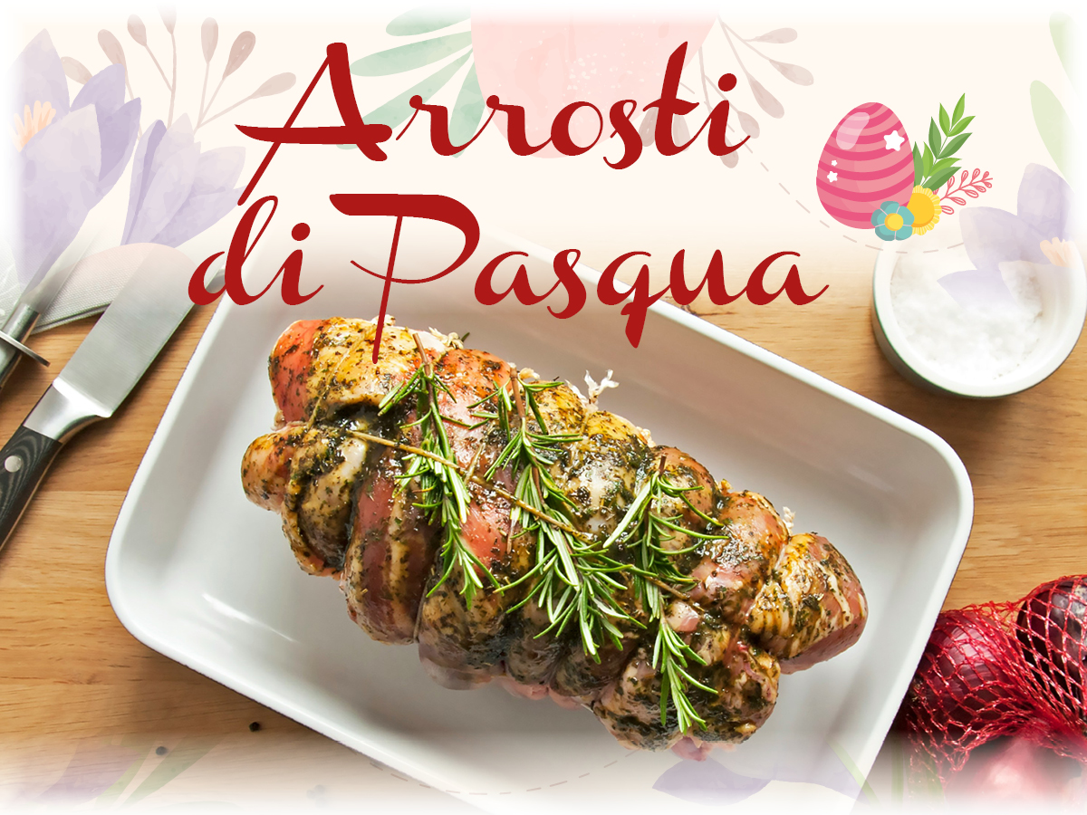 FESTEGGIA LA PASQUA CON I NOSTRI ARROSTI!